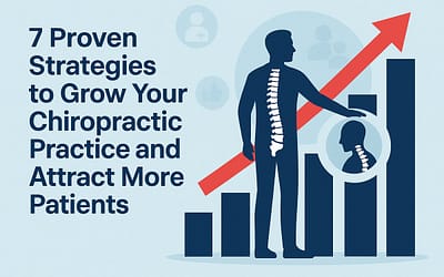7 Proven Strategies to Grow Your Chiropractic Practice and Attract More Patients